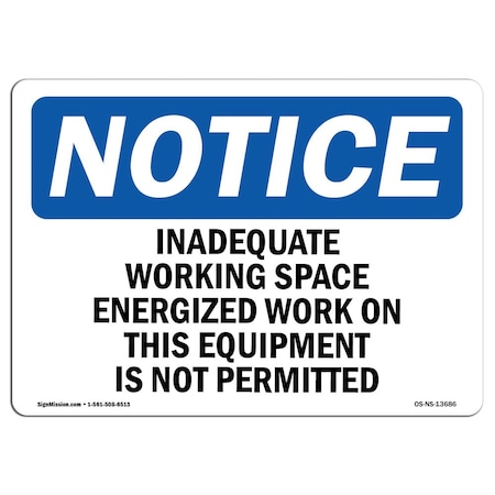 Signmission OSHA Notice Sign, 18" Height, Rigid Plastic, Inadequate Working Space Energized Work Sign, Landscape OS-NS-P-1824-L-13686